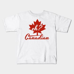 Eh? Canadian Maple leaf Kids T-Shirt